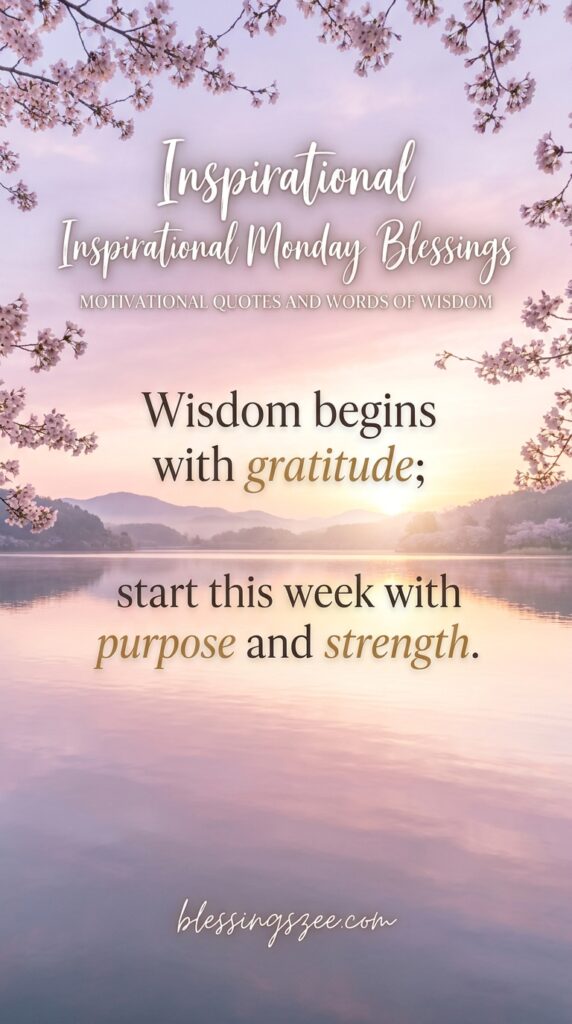 Inspirational Monday Blessings, Motivational Quotes and Words of Wisdom